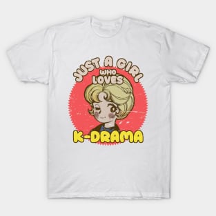 Just A Girl Who Loves KDrama - Otaku Girl Quotes T-Shirt